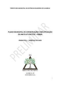 PREFEITURA MUNICIPAL DA ESTÂNCIA BALNEÁRIA DE ILHABELA  PLANO MUNICIPAL DE CONSERVAÇÃO E RECUPERAÇÃO DA MATA ATLÂNTICA – PMMA PRODUTO 3 – VISÃO DE FUTURO