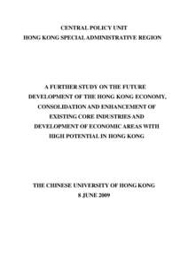 CENTRAL POLICY UNIT HONG KONG SPECIAL ADMINISTRATIVE REGION A FURTHER STUDY ON THE FUTURE DEVELOPMENT OF THE HONG KONG ECONOMY, CONSOLIDATION AND ENHANCEMENT OF