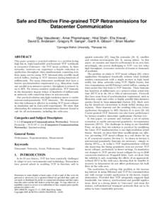 Safe and Effective Fine-grained TCP Retransmissions for Datacenter Communication Vijay Vasudevan1 , Amar Phanishayee1 , Hiral Shah1 , Elie Krevat1 , David G. Andersen1 , Gregory R. Ganger1 , Garth A. Gibson1,2 , Brian Mu