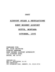 DRAFT  AIRPORT RULES & REGULATIONS BERT MOONEY AIRPORT BUTTE, MONTANA OCTOBER, 1995