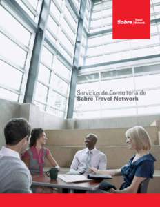 Servicios de Consultoría de Sabre Travel Network Servicios de Consultoría de Sabre Travel Network Nunca fue tan importante como hoy que usted comprenda cómo se están desarrollando sus negocios, y saber cómo su comp