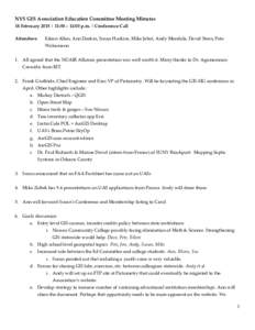 NYS GIS Association Education Committee Meeting Minutes 18 February 2015 | 11:00 – 12:00 p.m. | Conference Call Attendees: Eileen Allen, Ann Deakin, Susan Hoskins, Mike Jabot, Andy Mendola, David Stern, Pete Walsemann