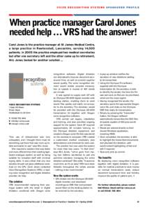VOICE RECOGNITION SYSTEMS SPONSORED PROFILE  When practice manager Carol Jones needed help … VRS had the answer! Carol Jones is the practice manager at St James Medical Centre, a large practice in Rawtenstall, Lancashi