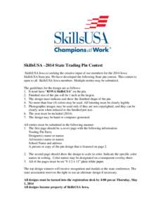 SkillsUSA –2014 State Trading Pin Contest SkillsUSA Iowa is seeking the creative input of our members for the 2014 Iowa SkillsUSA State pin. We have developed the following State pin contest. This contest is open to al