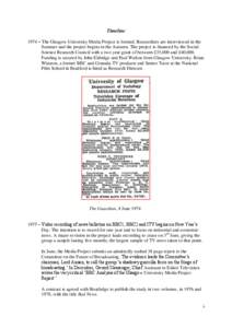 Timeline 1974 – The Glasgow University Media Project is formed. Researchers are interviewed in the Summer and the project begins in the Autumn. The project is financed by the Social Science Research Council with a two 