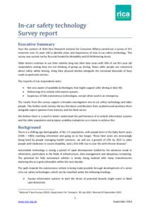 In-car safety technology Survey report Executive Summary Over the summer of 2014 Rica (Research Institute for Consumer Affairs) carried out a survey of 471 motorists over 55 years old to identify views and experiences of