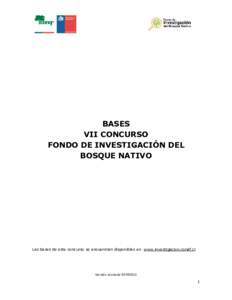 BASES VII CONCURSO FONDO DE INVESTIGACIÓN DEL BOSQUE NATIVO  Las bases de este concurso se encuentran disponibles en www.investigacion.conaf.cl