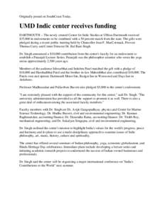 Originally posted on SouthCoast Today.  UMD Indic center receives funding DARTMOUTH -- The newly created Center for Indic Studies at UMass Dartmouth received $35,000 in endowments to be combined with a 50 percent match f