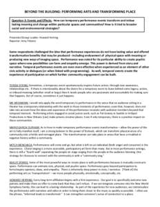 BEYOND THE BUILDING: PERFORMING ARTS AND TRANSFORMING PLACE Question 3: Events and Effects: How can temporary performance events transform and imbue lasting meaning and change within particular spaces and communities? Ho