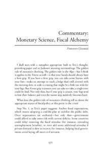 Commentary: Monetary Science, Fiscal Alchemy Francesco Giavazzi I shall start with a metaphor appropriate both to Eric’s thoughtprovoking paper and to Jackson’s stunning surroundings: The golden rule of mountain clim