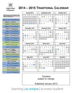 2014 – 2015 TRADITIONAL CALENDAR August 2014 CBE schools are closed on the dates shaded grey August 27, 28, 29