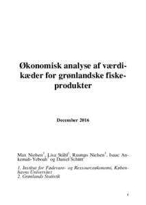 Økonomisk analyse af værdikæder for grønlandske fiskeprodukter  December 2016 Max Nielsen1, 1Lisa Ståhl1, Rasmus Nielsen1, Isaac An2