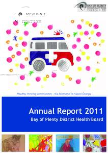 Healthy, thriving communities - Kia Momoho Te Hāpori Ōranga  Annual Report 2011 Bay of Plenty District Health Board  BAY OF PLENTY DISTRICT HEALTH BOARD ANNUAL REPORT 2011