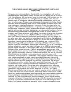 THE EATING DISORDER (ED): UNDERSTANDING YOUR COMPULSIVE OVEREATING Compulsive overeating, your Eating Disorder (ED), has probably been with you for a long time and has been useful in helping you cope with your feelings a