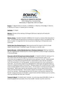 MINUTES OF COMMITTEE MEETING YMCA Sailing Club, Yarralumla Bay Wednesday 17 September 2014 at 6.30pm Present: D. Bagnall (Chair), N. Hunter, V. McMahon, V. Newman, B. Burbidge, P. Davoren, A. Butorac, M. Cusack, A. Rande