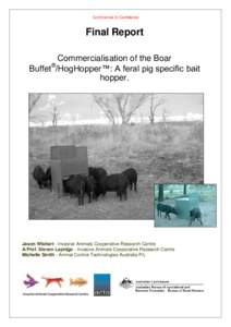 Commercial-In-Confidence  Final Report Commercialisation of the Boar Buffet®/HogHopper™: A feral pig specific bait hopper.