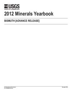 2012 Minerals Yearbook BISMUTH [ADVANCE RELEASE] U.S. Department of the Interior U.S. Geological Survey