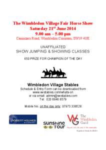 The Wimbledon Village Fair Horse Show Saturday 21st June[removed]am – 5.00 pm Cannizaro Road, Wimbledon Common, SW19 4UE UNAFFILIATED