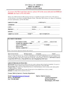 2015 MALL OF AMERICA MEET & GREET RESERVATION FORM To reserve the Meet and Greet Service, please fill in the areas indicated and FAX or EMAIL this back to[removed]Please note: Mall of America Meet & Greet Service i
