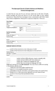 The Episcopal Church of Saints Andrew and Matthew Funeral Arrangements In order that we may care for you and your loved ones at the time of death, please complete this form and return it to the church office at your earl