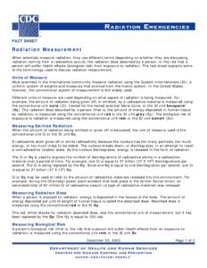 FACT SHEET  Radiation Measurement When scientists measure radiation, they use different terms depending on whether they are discussing radiation coming from a radioactive source, the radiation dose absorbed by a person, 