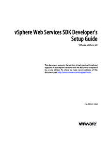 vSphere Web Services SDK Developer’s Setup Guide VMware vSphere 6.0 This document supports the version of each product listed and supports all subsequent versions until the document is replaced