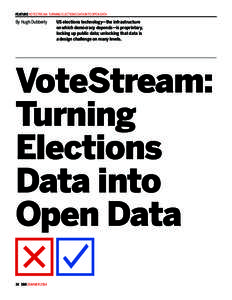 Feature VoteStream: Turning Elections DAta into Open Data  By Hugh Dubberly US elections technology—the infrastructure on which democracy depends—is proprietary,