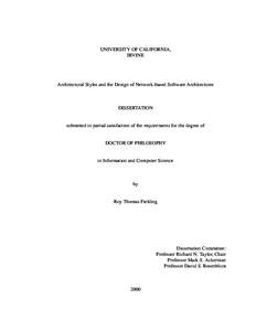 UNIVERSITY OF CALIFORNIA, IRVINE Architectural Styles and the Design of Network-based Software Architectures  DISSERTATION