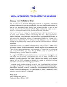 AHISA INFORMATION FOR PROSPECTIVE MEMBERS Message from the National Chair This is surely one of the most challenging of eras to be engaged in educational leadership. Advances in digital technologies and brain-mind resear