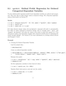 0.1  oprobit: Ordinal Probit Regression for Ordered Categorical Dependent Variables  Use the ordinal probit regression model if your dependent variables are ordered and categorical. They may take on either integer values