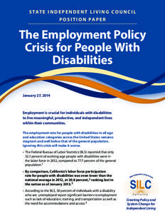 S TAT E I N D E P E N D E N T L I V I N G C O U N C I L P O S I T I O N PA P E R The Employment Policy Crisis for People With Disabilities