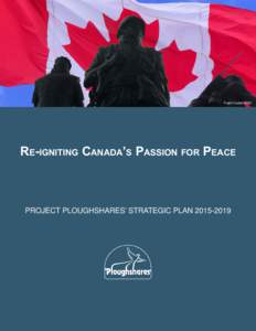 Frank Hudec/DND  Re-igniting Canada’s Passion for Peace PROJECT PLOUGHSHARES’ STRATEGIC PLAN