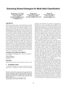 Extracting Shared Subspace for Multi-label Classification Shuiwang Ji, Lei Tang Arizona State University Tempe, AZshuiwang.ji@@asu.edu,