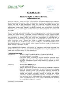 Rachel S. Smith Director of Digital Facilitation Services Senior Consultant Rachel S. Smith is a Senior Consultant and the Director of Digital Facilitation Services for The Grove Consultants International, a San Francisc