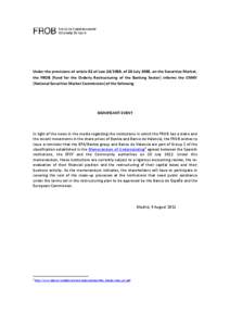 Under the provisions of article 82 of Law[removed], of 28 July 1988, on the Securities Market, the FROB (Fund for the Orderly Restructuring of the Banking Sector) informs the CNMV (National Securities Market Commission) o