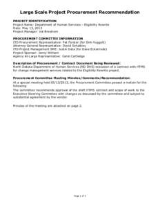 Large Scale Project Procurement Recommendation PROJECT IDENTIFICATION Project Name: Department of Human Services – Eligibility Rewrite Date: May 13, 2013 Project Manager: Val Brostrom PROCUREMENT COMMITTEE INFORMATION