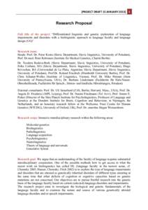 [PROJECT	
  DRAFT	
  15	
  JANUARY	
  2013]	
   1  Research Proposal Full title of the project: “Differentiated linguistic and genetic exploration of language impairments and disorders with a biolinguistic approac