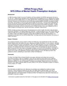 HIPAA Privacy Rule NYS Office of Mental Health Preemption Analysis Background: In 1996, the federal Health Insurance Portability and Accountability Act (HIPAA) was signed into law as PL[removed]Implementing regulations 