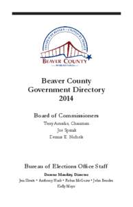 Beaver County Government Directory 2014 Board of Commissioners Tony Amadio, Chairman Joe Spanik