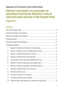 Department for Environment, Food and Rural Affairs  Informal consultation on proposals for allocating Fixed Quota Allocation units to 10m-and-under licences in the English Fleet. August 2014