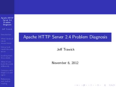 Apache HTTP Server 2.4 Problem Diagnosis Jeff Trawick Introduction