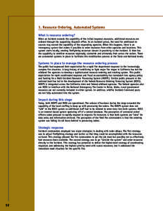 1. Resource Ordering, Automated Systems What is resource ordering? When an incident exceeds the capability of the initial response resources, additional resources are ordered through the supporting dispatch office. As an