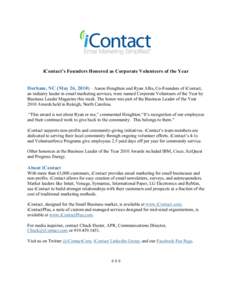 iContact’s Founders Honored as Corporate Volunteers of the Year Durham, NC (May 26, 2010) – Aaron Houghton and Ryan Allis, Co-Founders of iContact, an industry leader in email marketing services, were named Corporate