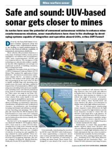 Mine warfare sonar  Safe and sound: UUV-based sonar gets closer to mines As navies have seen the potential of unmanned autonomous vehicles to enhance minecountermeasures missions, sonar manufacturers have risen to the ch