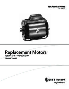 REPLACEMENT PARTS CP-25B-PL Replacement Motors FOR 1/12 HP THROUGH 2 HP B&G MOTORS