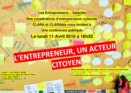 Les Entrepreneurs – Salariés Des coopératives d’entrepreneurs culturels CLARA et CLARAbis vous invitent à Une conférence publique  Le lundi 11 Avril 2016 à 16h30