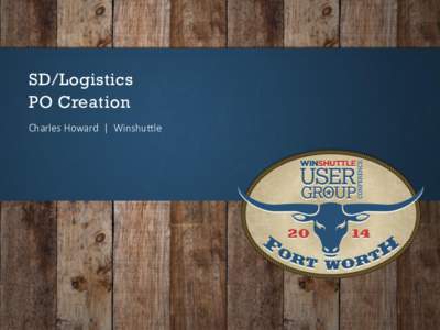 SD/Logistics PO Creation Charles Howard | Winshuttle Introduction