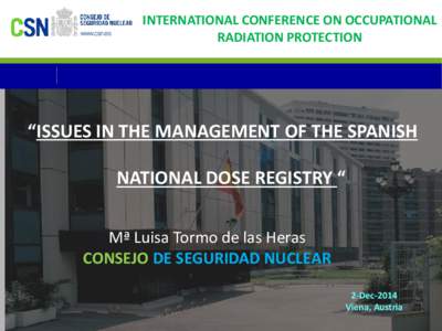 www.csn.es  INTERNATIONAL CONFERENCE ON OCCUPATIONAL RADIATION PROTECTION  “ISSUES IN THE MANAGEMENT OF THE SPANISH