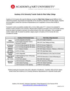 Academy of Art University Transfer Guide for West Valley College Academy of Art University will accept the following courses from West Valley College towards fulfillment of the Liberal Arts graduation requirements for th