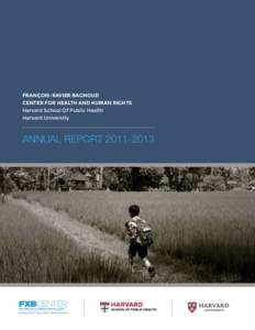 François-Xavier Bagnoud Center for Health and Human Rights Harvard School Of Public Health Harvard University  Annual Report